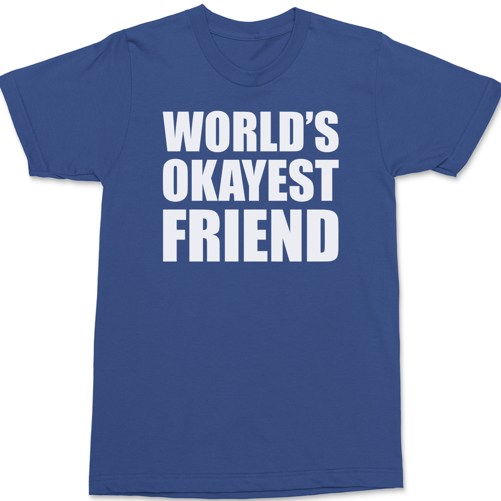 Worlds Okayest Friend T-Shirt BLUE
