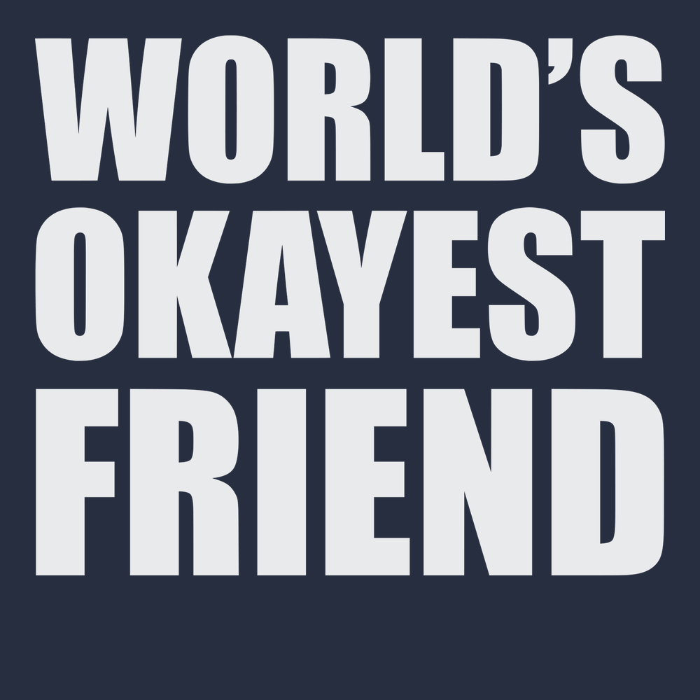 Worlds Okayest Friend T-Shirt NAVY