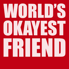 Worlds Okayest Friend T-Shirt RED