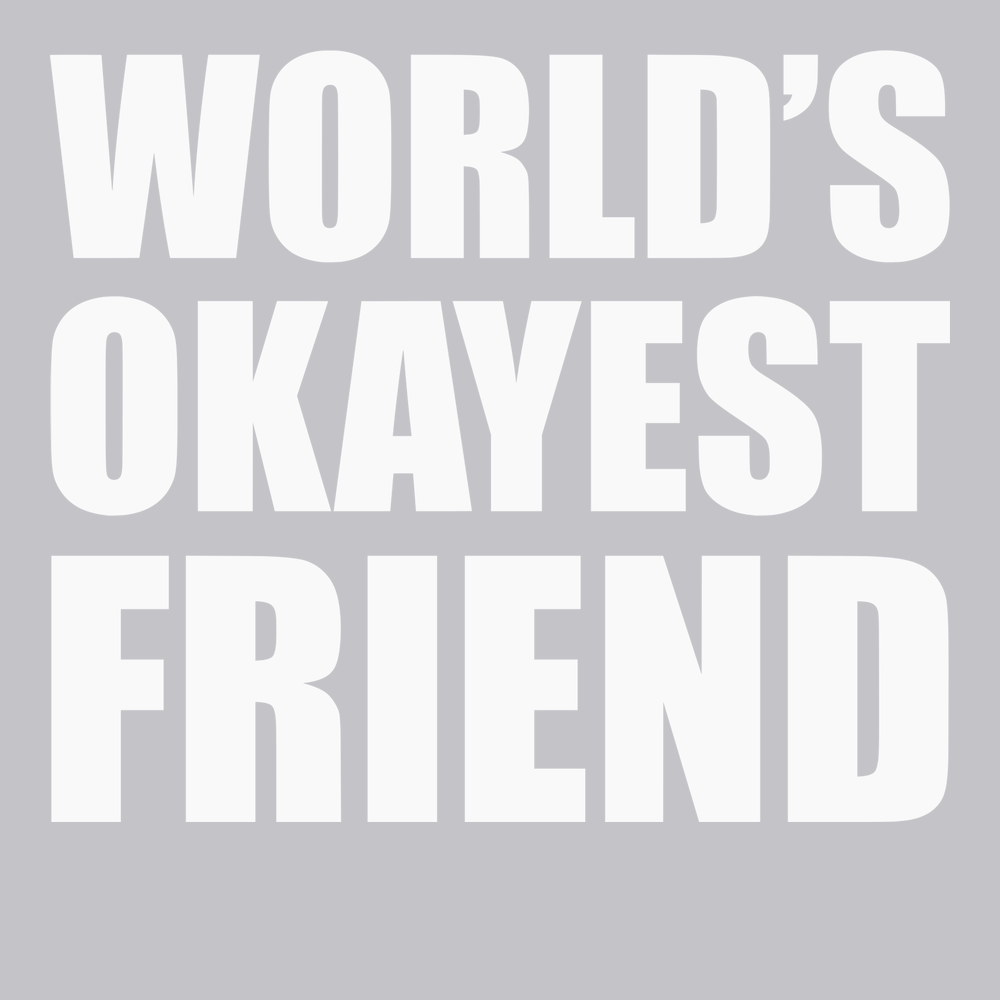 Worlds Okayest Friend T-Shirt SILVER