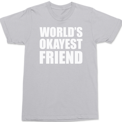 Worlds Okayest Friend T-Shirt SILVER