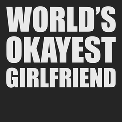 Worlds Okayest Girlfriend T-Shirt BLACK