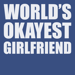 Worlds Okayest Girlfriend T-Shirt BLUE