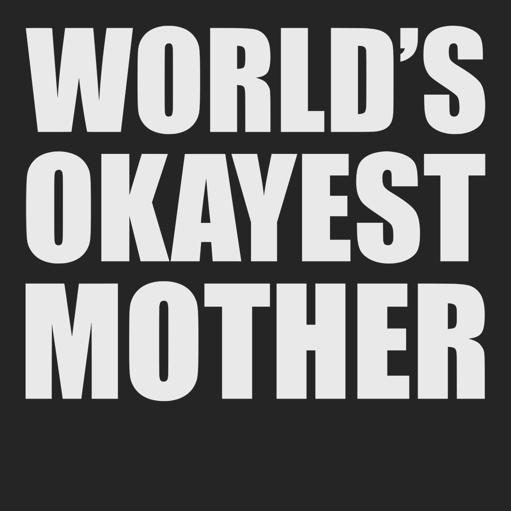 Worlds Okayest Mother T-Shirt BLACK