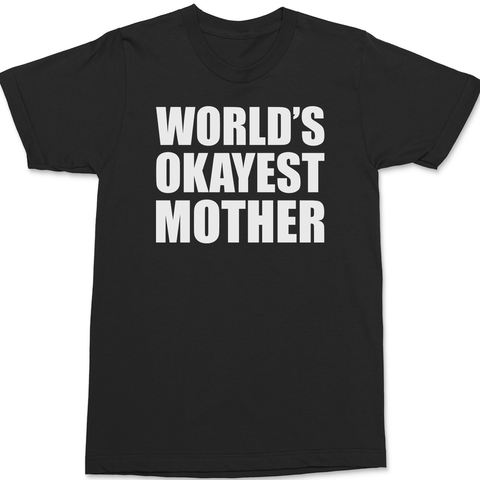 Worlds Okayest Mother T-Shirt BLACK