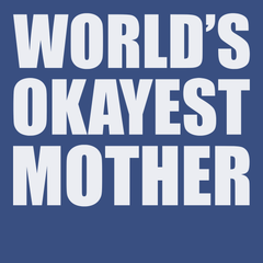 Worlds Okayest Mother T-Shirt BLUE