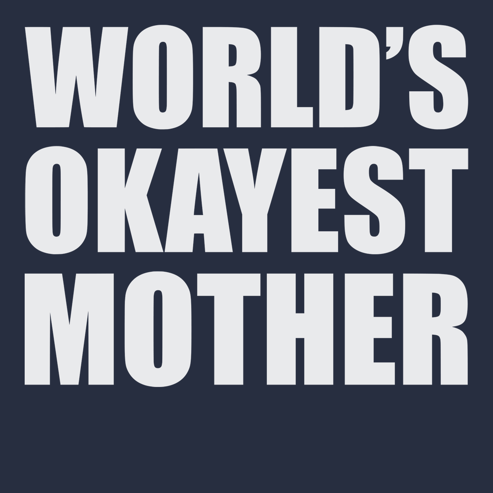 Worlds Okayest Mother T-Shirt NAVY