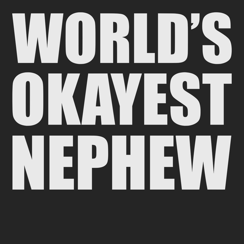 Worlds Okayest Nephew T-Shirt BLACK