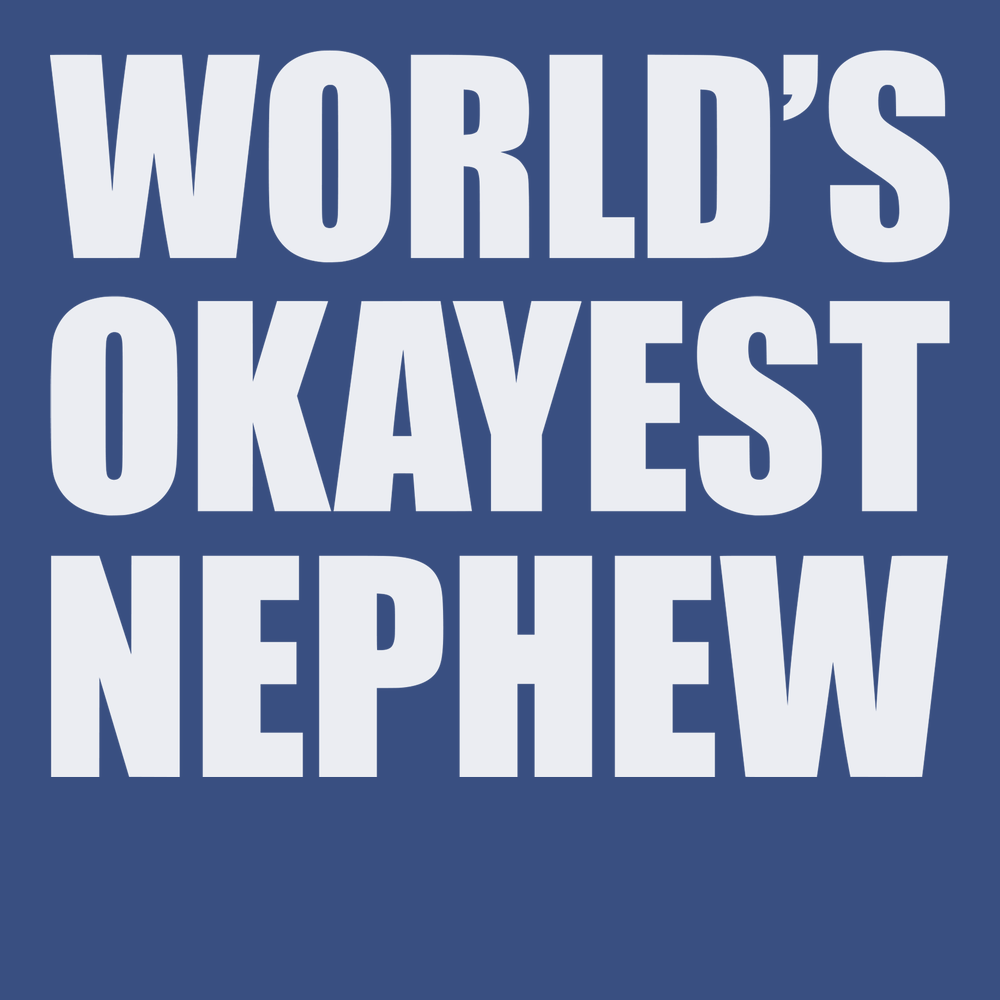 Worlds Okayest Nephew T-Shirt BLUE