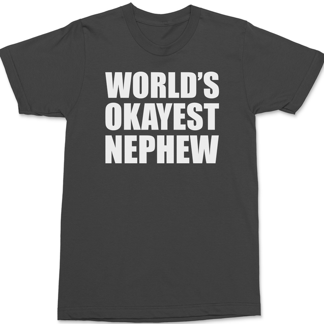 Worlds Okayest Nephew T-Shirt CHARCOAL