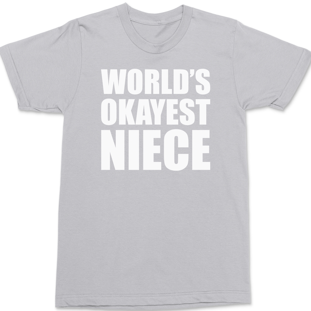 Worlds Okayest Niece T-Shirt SILVER