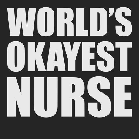 Worlds Okayest Nurse T-Shirt BLACK