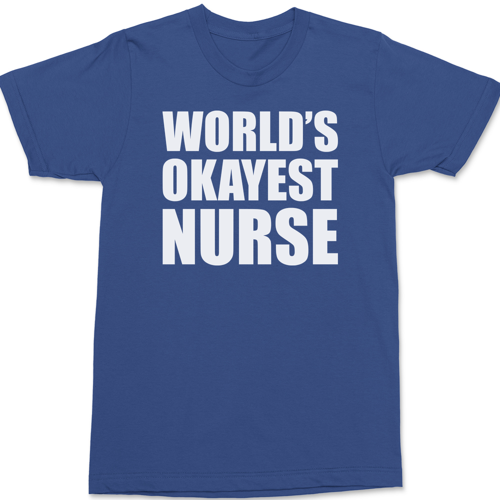 Worlds Okayest Nurse T-Shirt BLUE