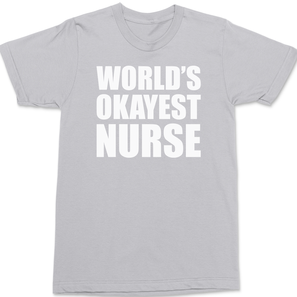 Worlds Okayest Nurse T-Shirt SILVER