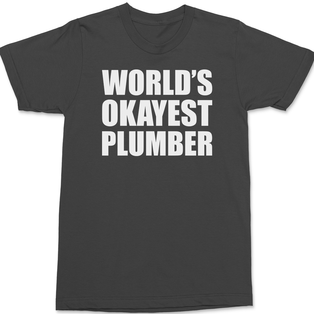 Worlds Okayest Plumber T-Shirt CHARCOAL