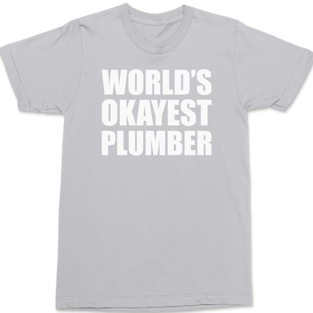 Worlds Okayest Plumber T-Shirt SILVER