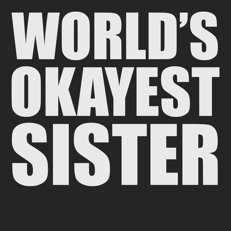 Worlds Okayest Sister T-Shirt BLACK