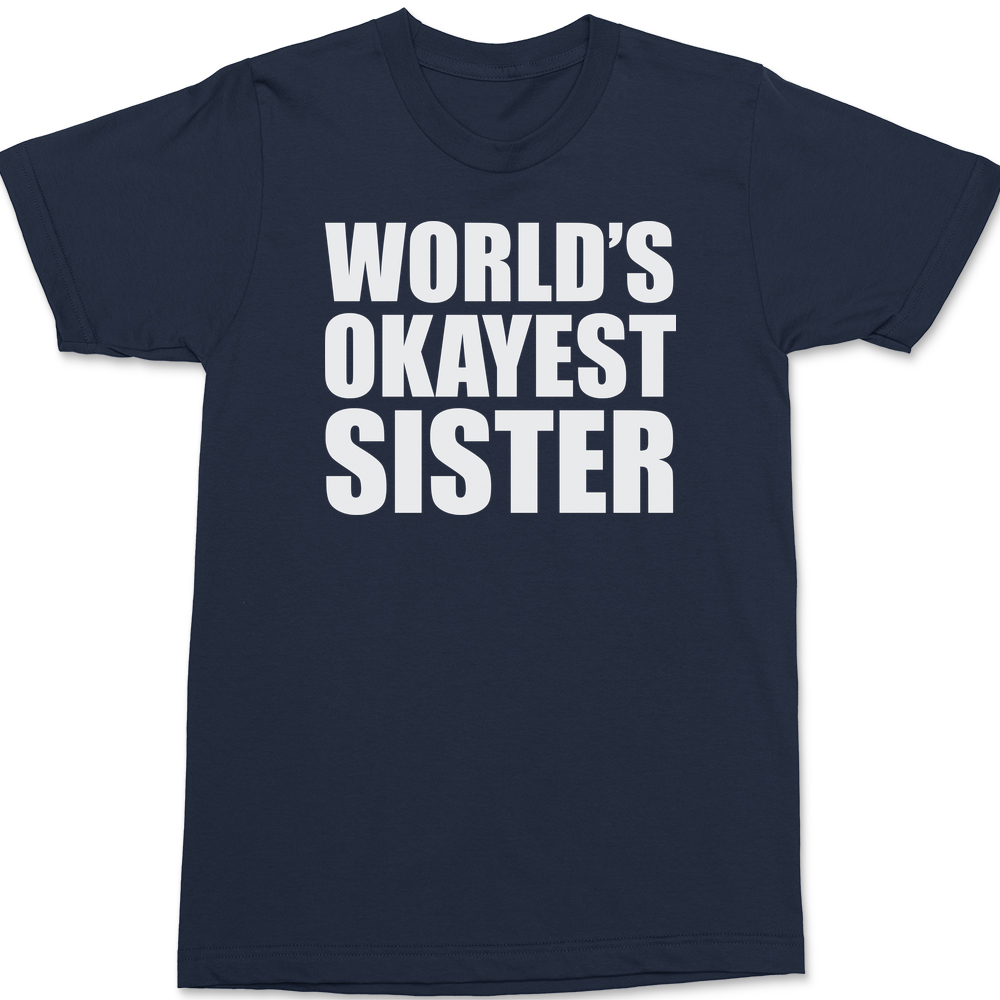 Worlds Okayest Sister T-Shirt NAVY
