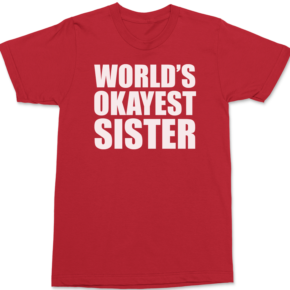Worlds Okayest Sister T-Shirt RED