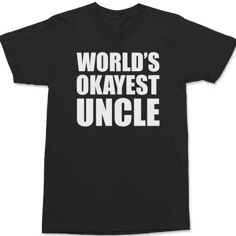 Worlds Okayest Uncle T-Shirt BLACK