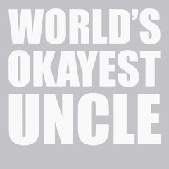 Worlds Okayest Uncle T-Shirt SILVER