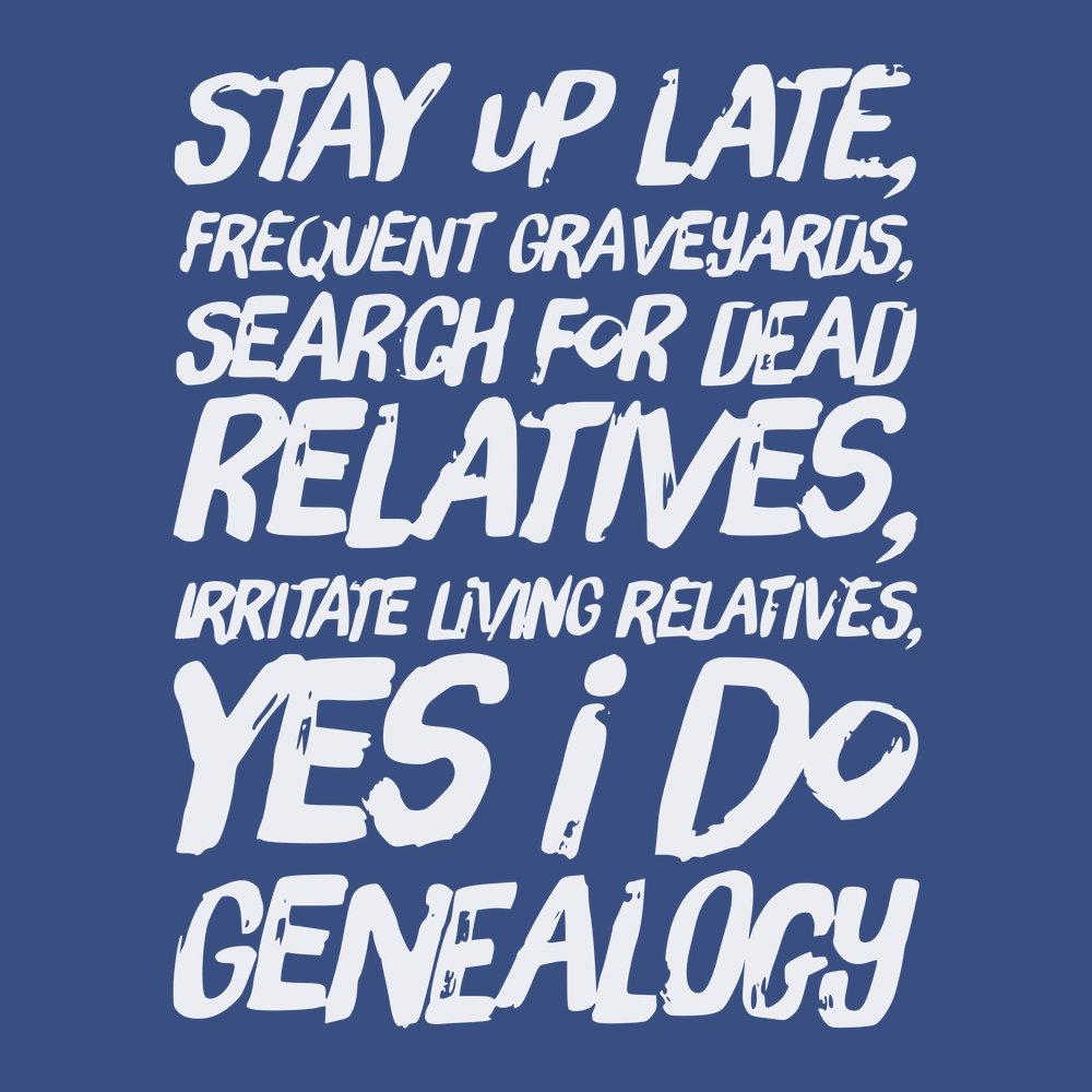 Yes I Do Genealogy T-Shirt BLUE