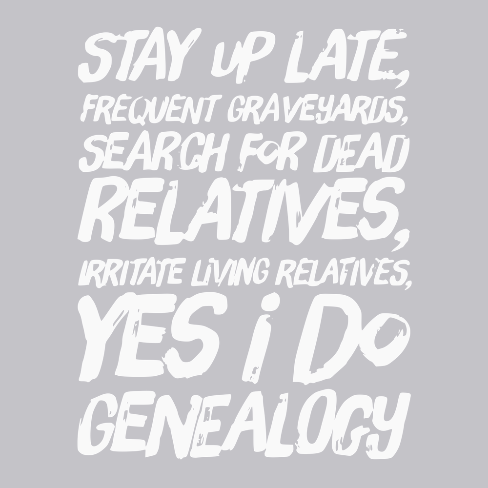 Yes I Do Genealogy T-Shirt SILVER