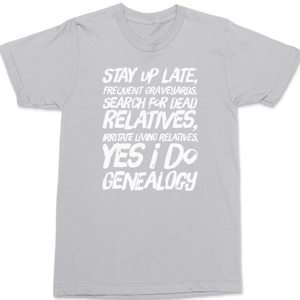 Yes I Do Genealogy T-Shirt SILVER