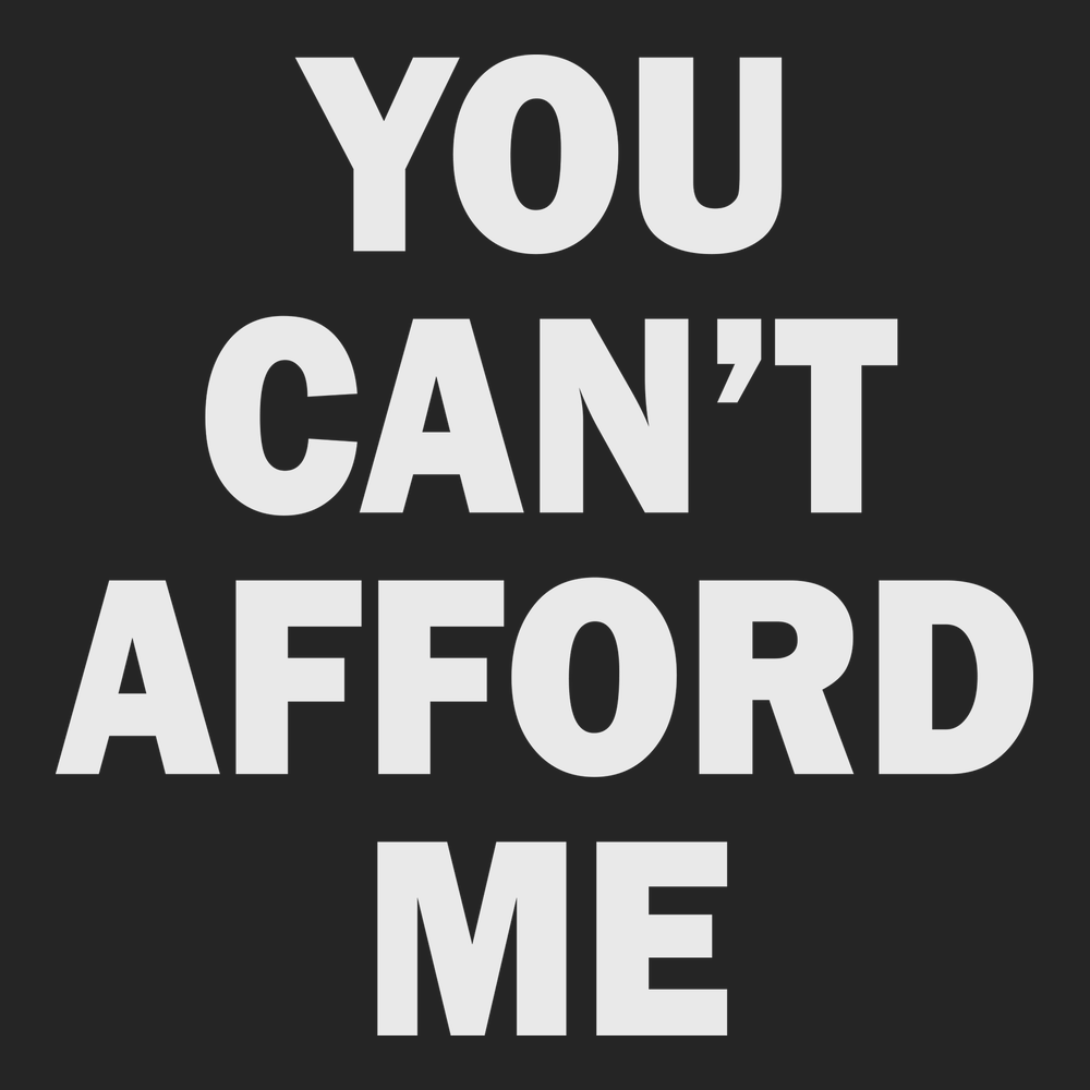 You Can't Afford Me T-Shirt BLACK