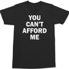 You Can't Afford Me T-Shirt BLACK