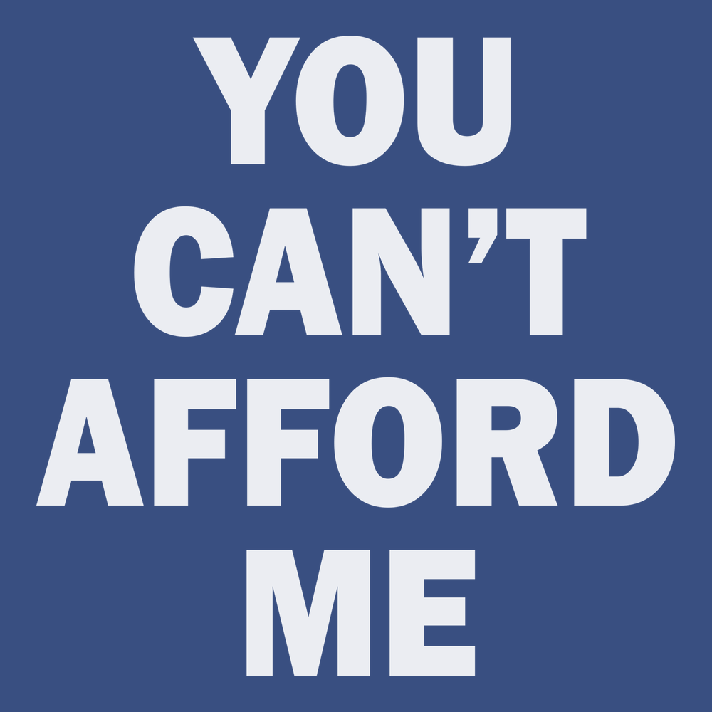 You Can't Afford Me T-Shirt BLUE