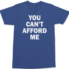 You Can't Afford Me T-Shirt BLUE