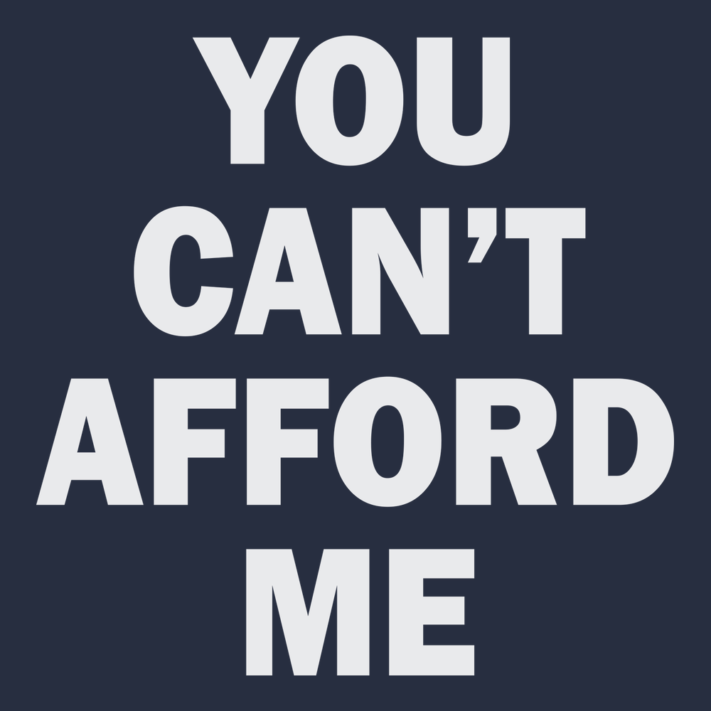 You Can't Afford Me T-Shirt NAVY