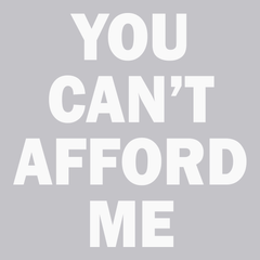 You Can't Afford Me T-Shirt SILVER