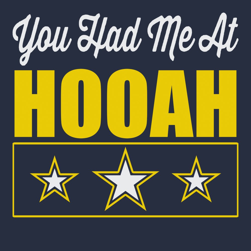 You Had Me At Hooah T-Shirt NAVY