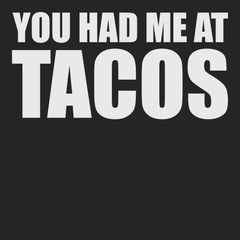 You Had Me At Tacos T-Shirt BLACK