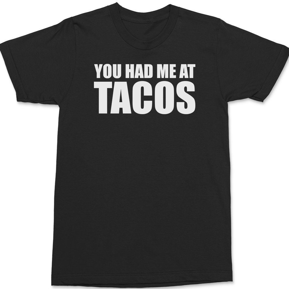 You Had Me At Tacos T-Shirt BLACK