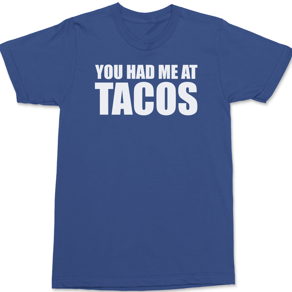 You Had Me At Tacos T-Shirt BLUE