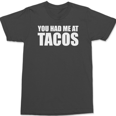 You Had Me At Tacos T-Shirt CHARCOAL