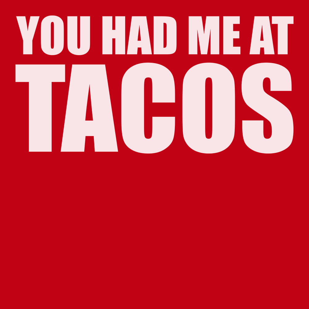 You Had Me At Tacos T-Shirt RED