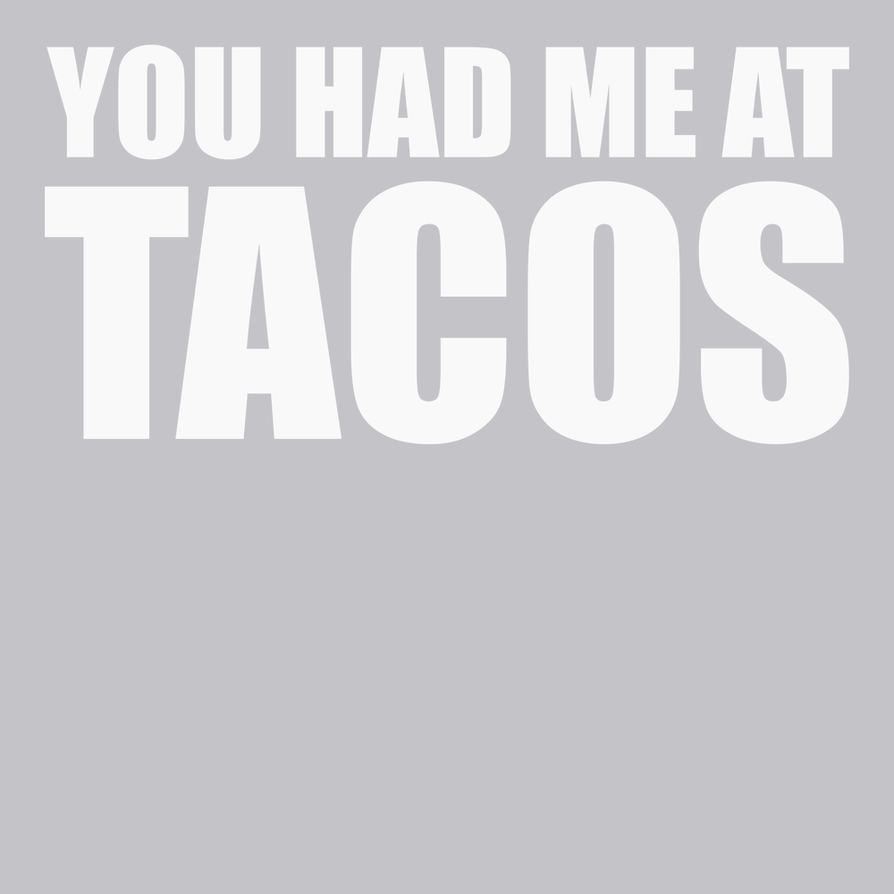 You Had Me At Tacos T-Shirt SILVER