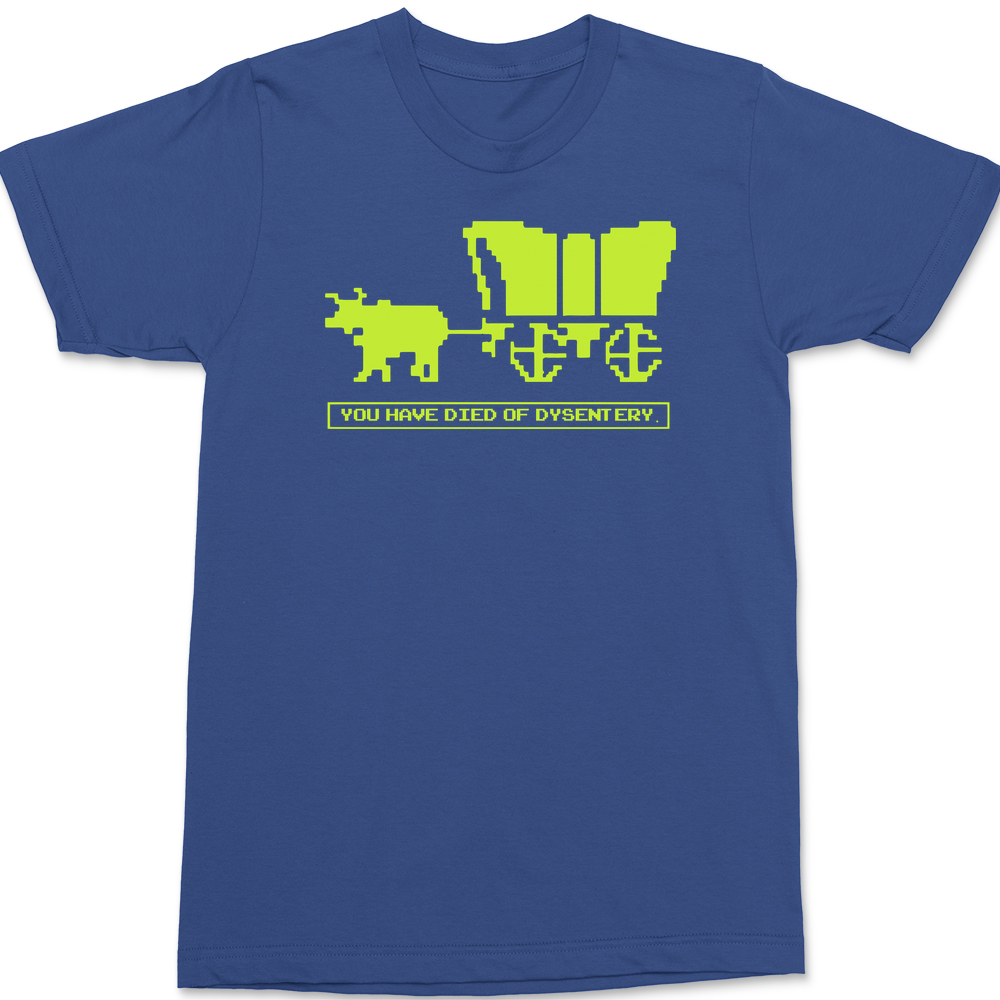 You Have Died of Dysentery T-Shirt BLUE