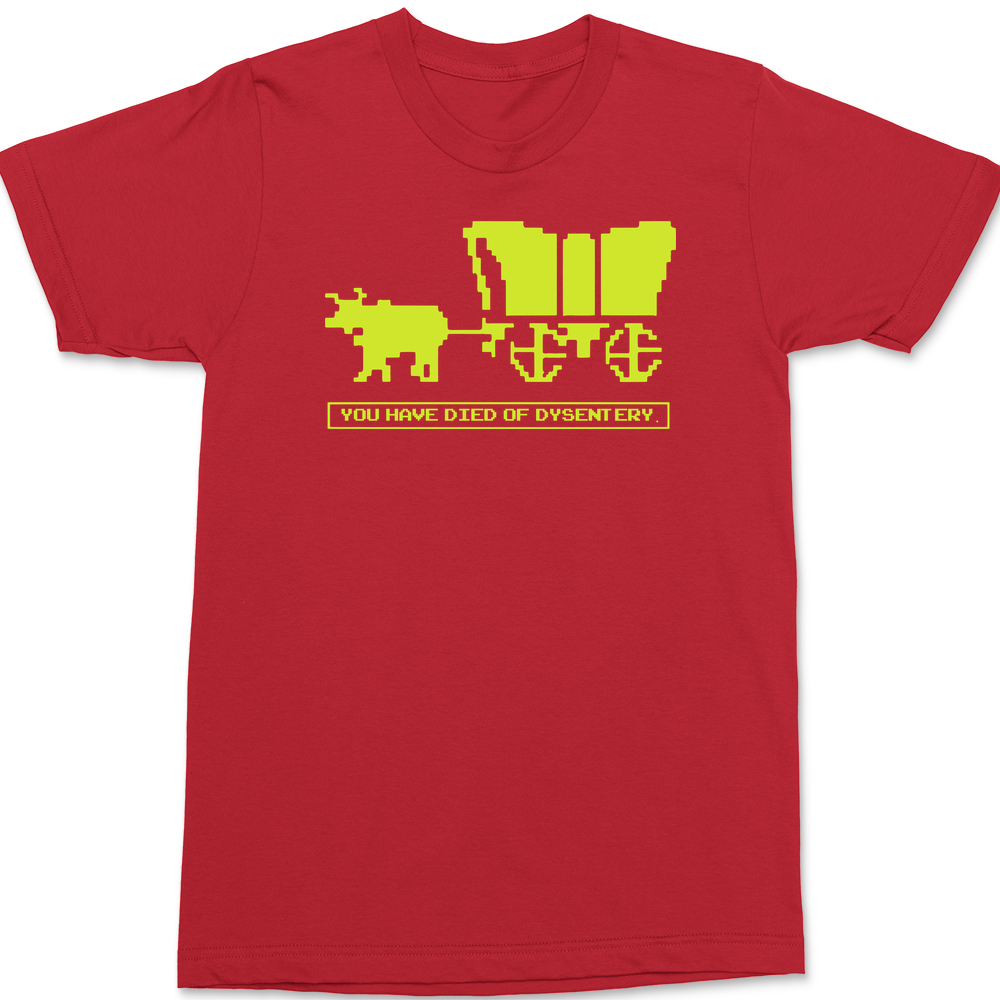 You Have Died of Dysentery T-Shirt RED