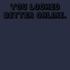 You Looked Better Online T-Shirt NAVY