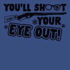 You'll Shoot Your Eye Out T-Shirt BLUE