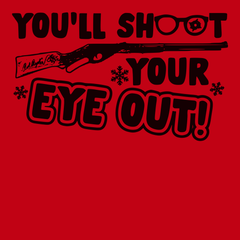 You'll Shoot Your Eye Out T-Shirt RED