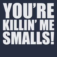 You're Killin' Me Smalls T-Shirt Navy