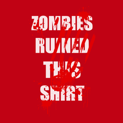 Zombies Ruined This Shirt T-Shirt RED