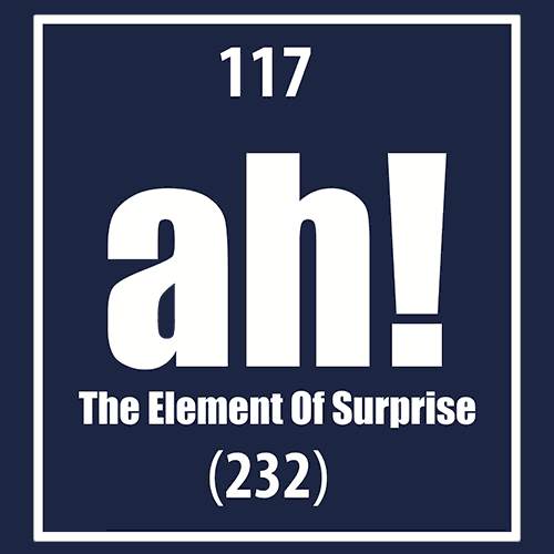 Ah! The Element Of Surprise! T-Shirt - Textual Tees