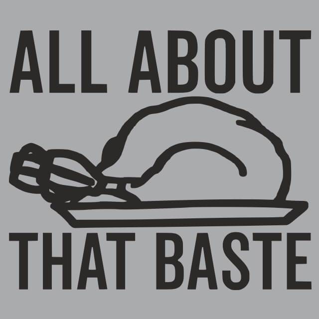 All About That Baste Mens T-Shirt - Textual Tees